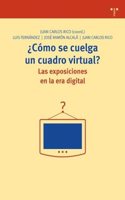 Â¿Como se cuelga un cuadro virtual? Las exposiciones en la era digital