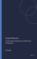 Undead Theories: Constructivism, Eclecticism and Research in Education