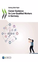 Career guidance for low-qualified workers in Germany: (Getting skills right)