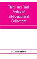 Third and final series of bibliographical collections and notes on early English literature, 1474-1700