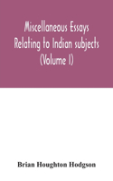 Miscellaneous essays relating to Indian subjects (Volume I)