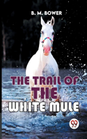 Trail Of The White Mule