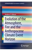 Evolution of the Atmosphere, Fire and the Anthropocene Climate Event Horizon