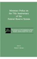 Monetary Policy on the 75th Anniversary of the Federal Reserve System