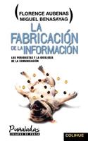 Fabricacion De La Informacion, La : Los Periodistas y La Ideologia De La Comunicacion
