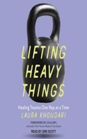 Lifting Heavy Things: Healing Trauma One Rep at a Time