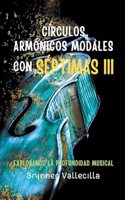 Círculos armónicos modales con séptimas 3: Explorando la profundidad musical(3 Círculos Armónicos Modales Con Séptimas)