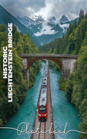 Historic Liechtenstein Bridge Photo Book: Picturesque Views Of Historic Architecture 40 Stunning Images To Inspire Travelers