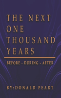 The Next One Thousand Years, Before-During-After