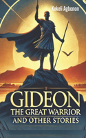 Gideon the Great Warrior and other stories