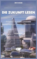 Die Zukunft Lesen: Prophezeiungen und ihre Auswirkungen in der Geschichte(1 Epidemien Und Prophezeiungen: Die Verflochtene Geschichte Von Krankheit Und Vorhersage)