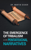 Emergence of Tribalism in the Pentateuchal Narratives