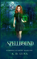 Spellbound: Aldridge Academy Book One