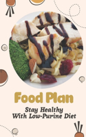 Food Plan: Stay Healthy With Low-Purine Diet: Tasty Food Recipes