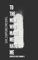 To The Men Who Made Me Hate Me