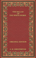 The Ballad of the White Horse - Original Edition