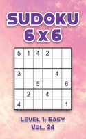 Sudoku 6 x 6 Level 1: Easy Vol. 24: Play Sudoku 6x6 Grid With Solutions Easy Level Volumes 1-40 Sudoku Cross Sums Variation Travel Paper Logic Games Solve Japanese Number