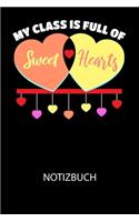 My class is full of sweet hearts - Notizbuch: Schreibe deine Gedanken, to do's oder Notizen auf. Inhalt gepunktet
