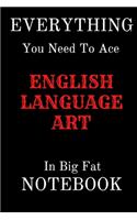 EVERYTHING You Need To Age ENGLISH language arts In Big Fat NOTEBOOK: Lined Notebook / Journal Gift, 100Pages, 6x9, Soft Cover, Matte Finish