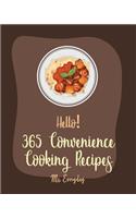 Hello! 365 Convenience Cooking Recipes: Best Convenience Cooking Cookbook Ever For Beginners [Salsa Canning Recipes, Cauliflower Rice Recipes, Canned Vegetable Cookbook, Brown Rice Recipes(1 Convenience Cooking Recipes)