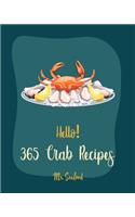 Hello! 365 Crab Recipes: Best Crab Cookbook Ever For Beginners [Book 1](Crab Recipes)