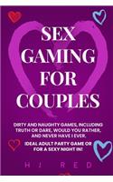 Sex Gaming For Couples: Dirty and Naughty Games, Including Truth or Dare, Would You Rather, and Never Have I Ever. Ideal Adult Party Game Or For A Sexy Night In!