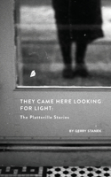 They Came Here Looking for Light: The Plattsville Stories