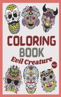 Coloring Book Evil Creature: Fun, Easy, and Relaxing Coloring Pages for Stress Relief and Relaxation. Large Print. Perfect Gift to brighten the day for someone.
