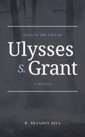 Days in the Life of Ulysses S. Grant