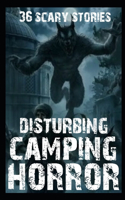 36 DISTURBING SCARY Camping Horror Stories