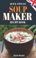 Quick and Easy Soup Maker Recipe Book
