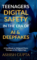 Teenagers Digital Safety in the Era of AI & Deepfakes