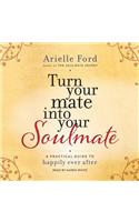 Turn Your Mate into Your Soulmate