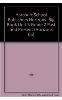 Harcourt School Publishers Horizons: Big Book Unit 5 Grade 2 Past and Present: (English)
