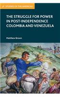 Struggle for Power in Post-Independence Colombia and Venezuela