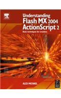 Understanding Flash MX 2004 ActionScript 2: Basic Techniques for Creatives