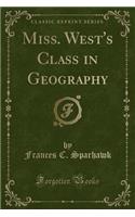 Miss. West's Class in Geography (Classic Reprint)