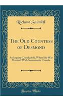 The Old Countess of Desmond: An Inquiry (Concluded), When She Was Married? With Numismatic Crumbs (Classic Reprint)