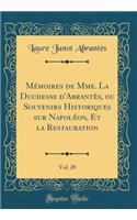 Mémoires de Mme. La Duchesse d'Abrantès, ou Souvenirs Historiques sur Napoléon, Et la Restauration, Vol. 20 (Classic Reprint)
