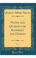 Notes and Queries for Somerset and Dorset, Vol. 9 (Classic Reprint)