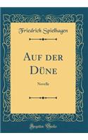 Auf Der DÃ¼ne: Novelle (Classic Reprint): Novelle (Classic Reprint)