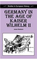 Germany in the Age of Kaiser Wilhelm II