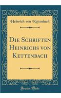 Die Schriften Heinrichs von Kettenbach (Classic Reprint)