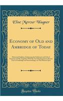 Economy of Old and Ambridge of Today: Historical Outlines, Embracing the Settlement and Life of Economy of Old, Together With the Vast Development in Recent Years of Ambridge and Surroundings, on This Historic Spot (Classic Reprint)