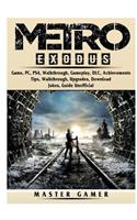 Metro Exodus Game, PC, PS4, Walkthrough, Gameplay, DLC, Achievements, Tips, Walkthrough, Upgrades, Download, Jokes, Guide Unofficial