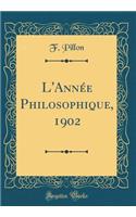 L'AnnÃ©e Philosophique, 1902 (Classic Reprint)
