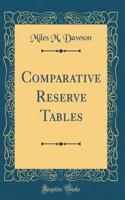 Comparative Reserve Tables (Classic Reprint)