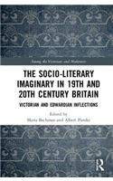 Socio-Literary Imaginary in 19th and 20th Century Britain