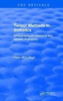 Tensor Methods in Statistics: Monographs on Statistics and Applied Probability [Special Indian Edition - Reprint Year: 2020]