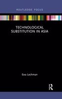 Technological Substitution in Asia: (Routledge Frontiers of Business Management)